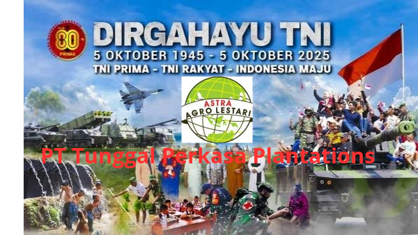 PT Tunggal Perkasa Plantations Dirgahayu TNI Ke 80 TNI PATRIOT NKRI_20251005_114735_0000